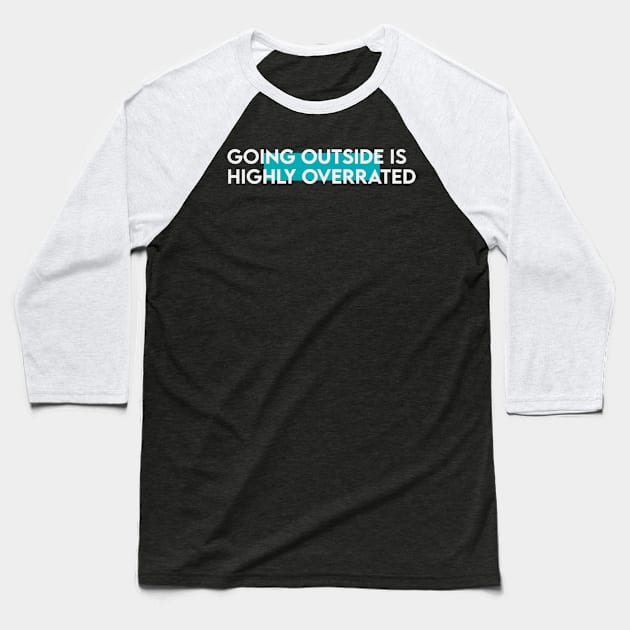 Going outside is highly overrated typography Baseball T-Shirt by Takamichi